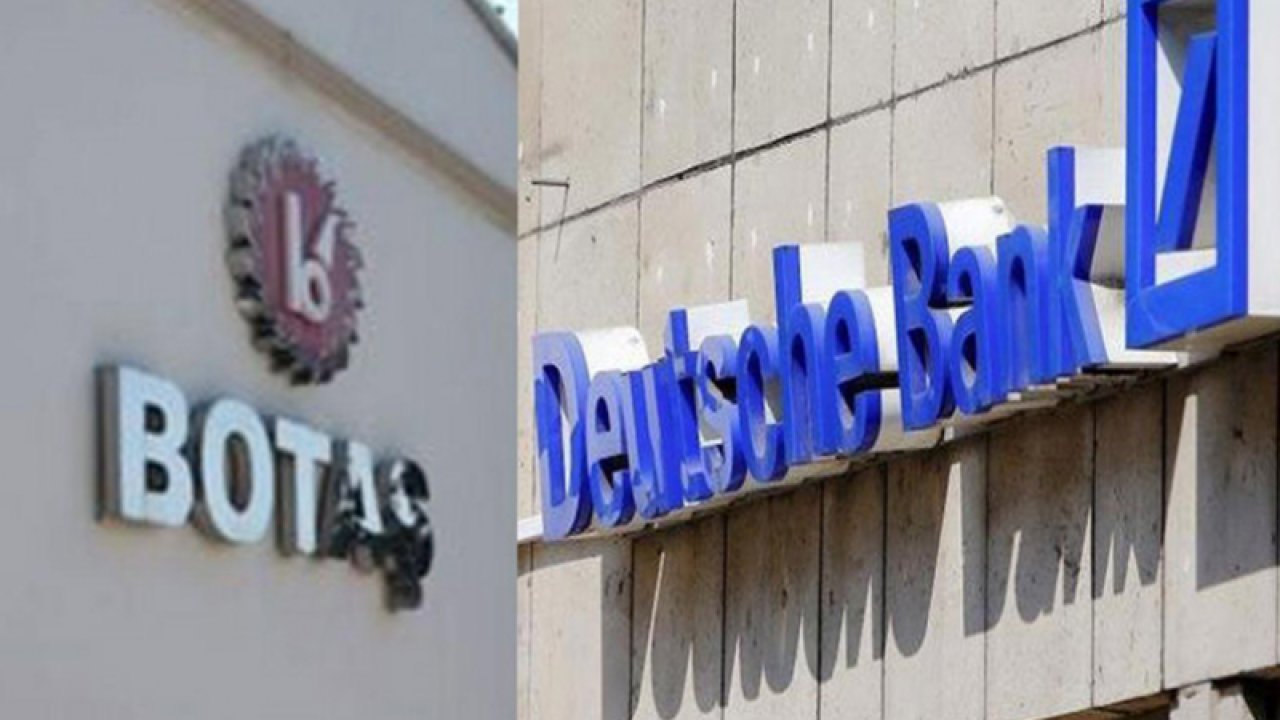BOTAŞ, Deutsche Bank’tan 929 milyon dolar borç aldı