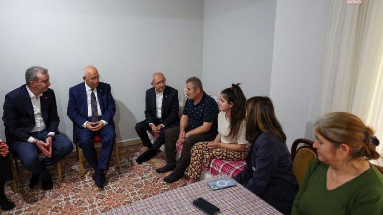 KEMAL KILIÇDAROĞLU’NDAN BABALAR GÜNÜ’NDE DEPREMZEDE AİLELERE ZİYARET