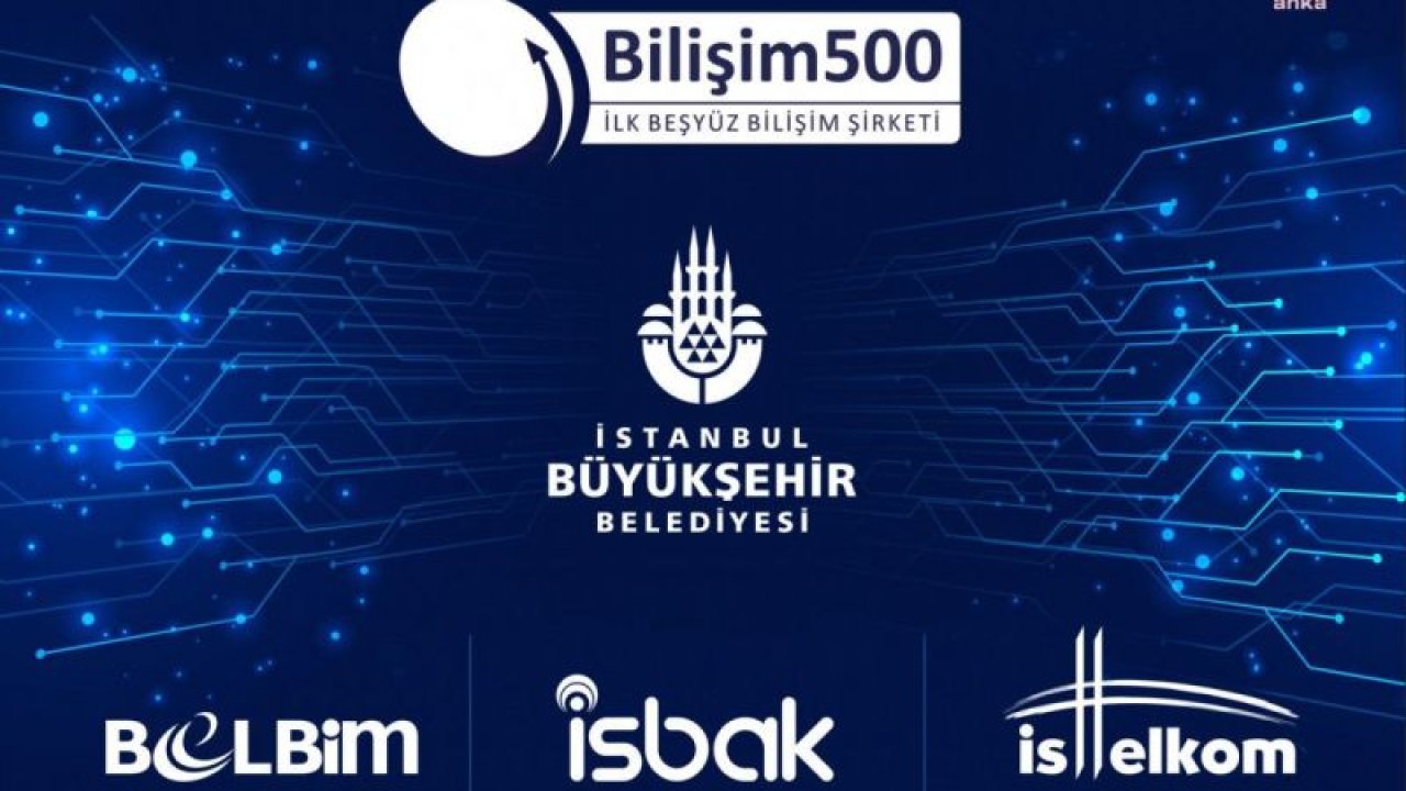 İBB’NİN TEKNOLOJİ GRUBU ŞİRKETLERİ, 2022 YILINDA BİLİŞİM SEKTÖRÜNÜN İLK 500 ŞİRKETİ ARASINA GİRDİ