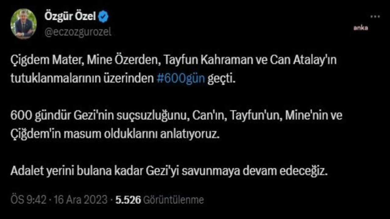 ÖZGÜR ÖZEL: “ADALET YERİNİ BULANA KADAR GEZİ’Yİ SAVUNMAYA DEVAM EDECEĞİZ”