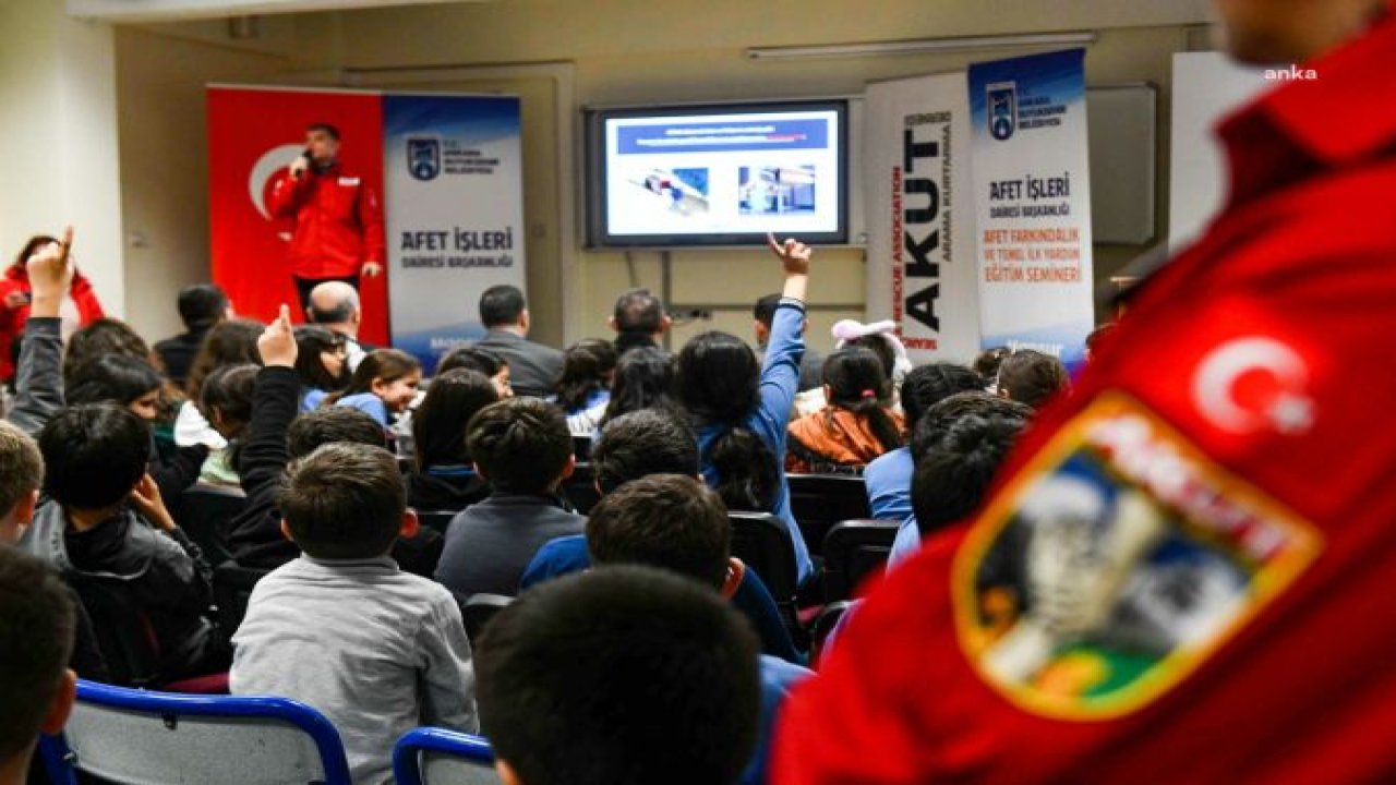 ANKARA BÜYÜKŞEHİR’İN AFET FARKINDALIK EĞİTİMLERİ DEVAM EDİYOR
