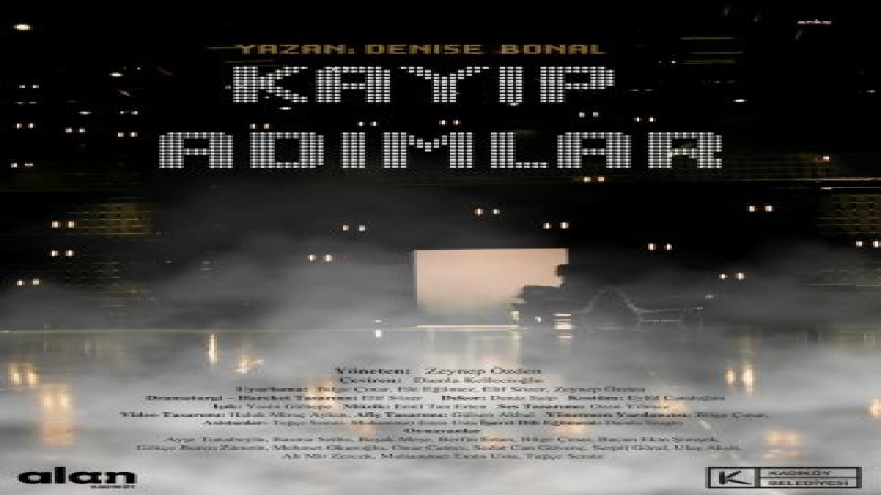 KADIKÖY BELEDİYESİ ALAN KADIKÖY’ÜN İLK PRODÜKSİYONU “KAYIP ADIMLAR” SAHNEDE