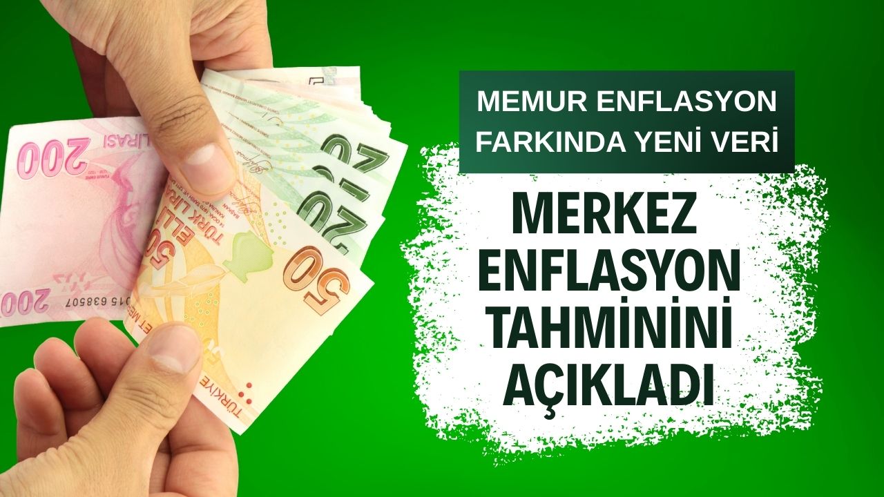 Memur Enflasyon Farkında Yeni Veri: Merkez Bankası, Enflasyon Tahminini Açıkladı