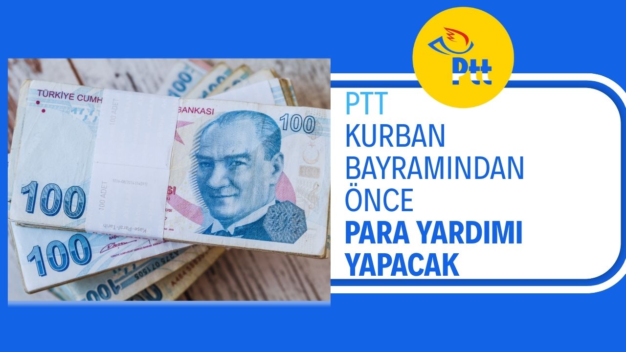 PTT Kurban Bayramı Öncesi Para Yardımı Yapacak!